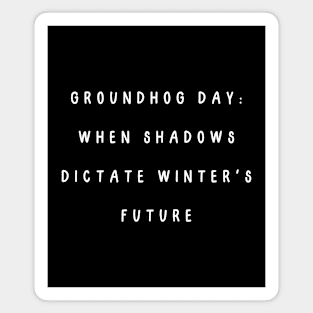 Groundhog Day: when shadows dictate winter's future. Groundhog’s Day Magnet